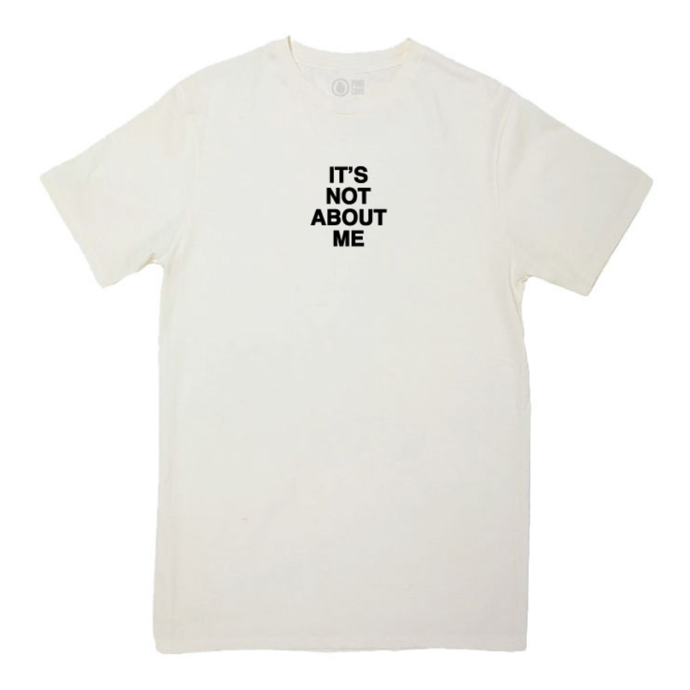 It's Not About Me Tee
