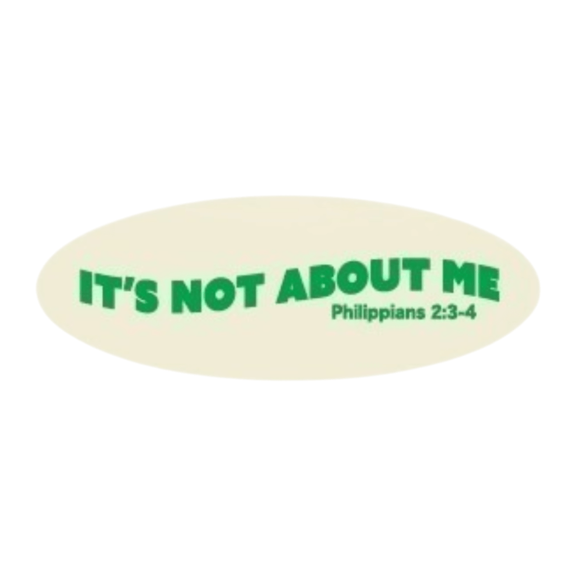 It's Not About Me Sticker - Green - Pine Cove Web Store